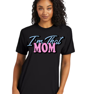 I'm That Mom Tee